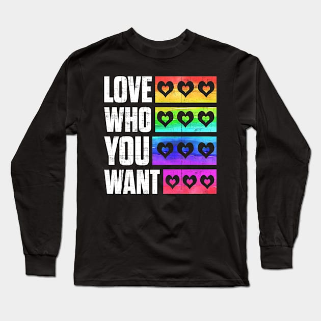 Love Who You Want Gay Pride LGBT Rainbow LGBTQ Long Sleeve T-Shirt by anesanlbenitez